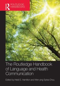 Title: The Routledge Handbook of Language and Health Communication / Edition 1, Author: Heidi Hamilton