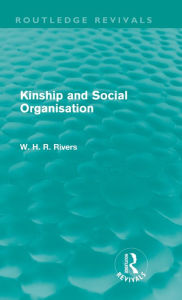 Title: Kinship and Social Organisation (Routledge Revivals), Author: W. H. R. Rivers
