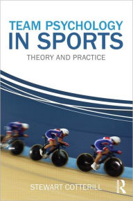 Title: Team Psychology in Sports: Theory and Practice, Author: Stewart Cotterill