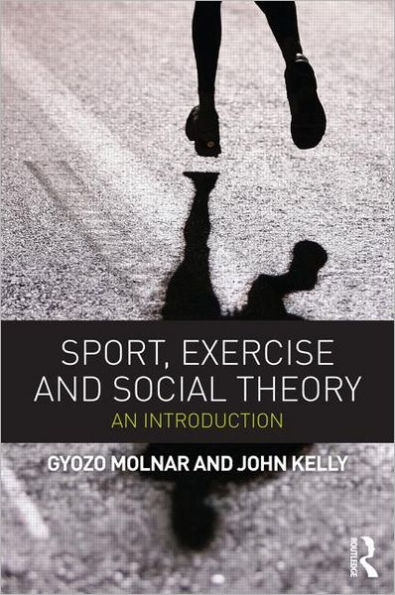 Sport, Exercise and Social Theory: An Introduction / Edition 1