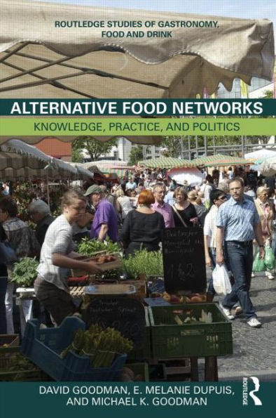 Alternative Food Networks: Knowledge, Practice, and Politics