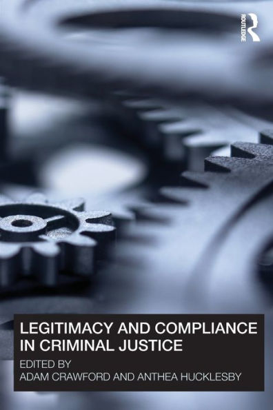 Legitimacy and Compliance in Criminal Justice / Edition 1