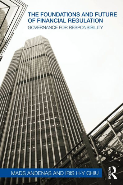 The Foundations and Future of Financial Regulation: Governance for Responsibility