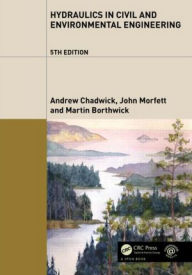 Title: Hydraulics in Civil and Environmental Engineering, Fifth Edition / Edition 5, Author: Andrew Chadwick