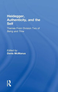 Title: Heidegger, Authenticity and the Self: Themes From Division Two of Being and Time / Edition 1, Author: Denis McManus