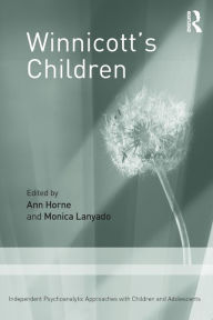 Title: Winnicott's Children: Independent Psychoanalytic Approaches With Children and Adolescents, Author: Ann Horne