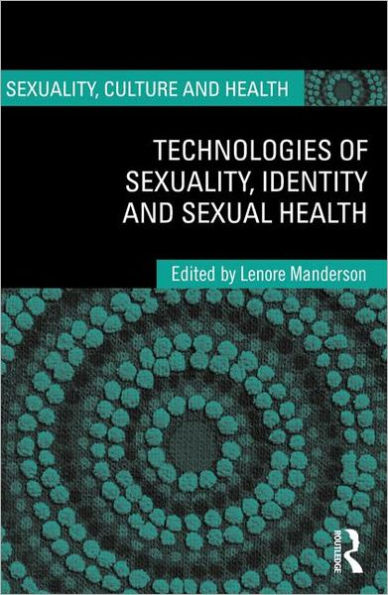 Technologies of Sexuality, Identity and Sexual Health / Edition 1