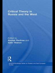 Title: Critical Theory in Russia and the West / Edition 1, Author: Alastair Renfrew