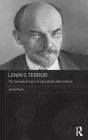 Lenin's Terror: The Ideological Origins of Early Soviet State Violence