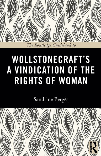 The Routledge Guidebook to Wollstonecraft's A Vindication of the Rights of Woman / Edition 1