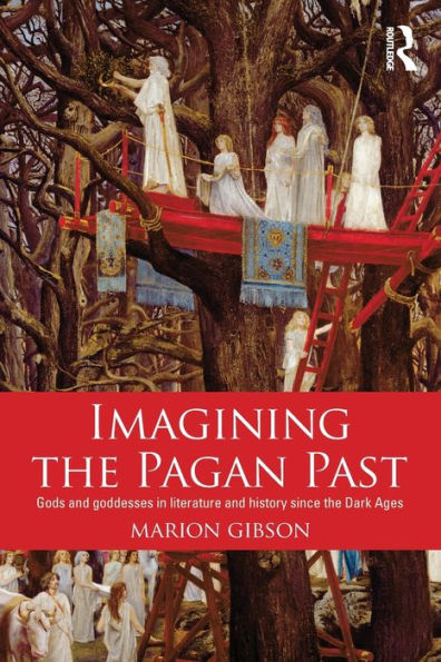 Imagining the Pagan Past: Gods and Goddesses Literature History since Dark Ages