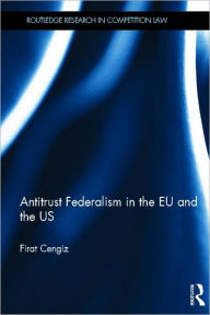 Title: Antitrust Federalism in the EU and the US, Author: Firat Cengiz