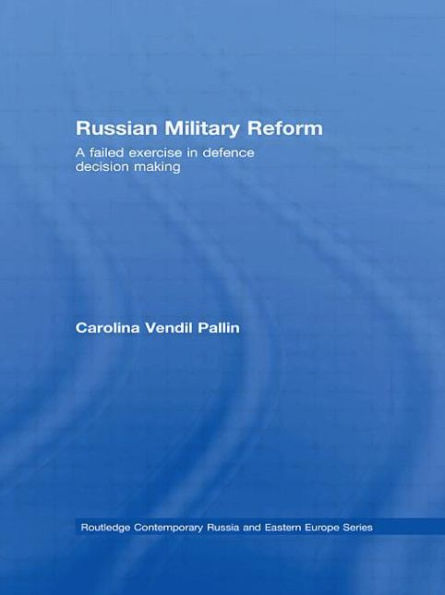 Russian Military Reform: A Failed Exercise Defence Decision Making