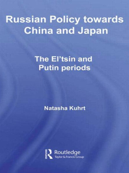 Russian Policy towards China and Japan: The El'tsin Putin Periods