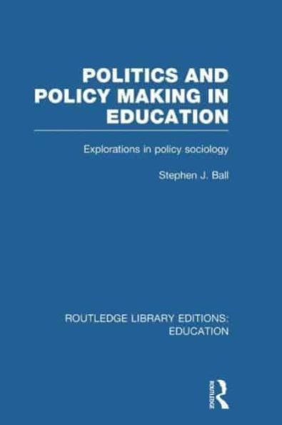 Politics and Policy Making Education: Explorations Sociology