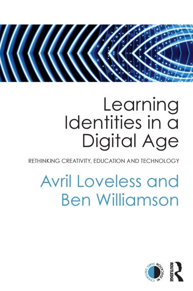 Learning Identities in a Digital Age: Rethinking creativity, education and technology / Edition 1