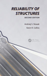Title: Reliability of Structures / Edition 2, Author: Andrzej S. Nowak