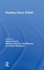 Title: Reading Onora O'Neill / Edition 1, Author: David Archard