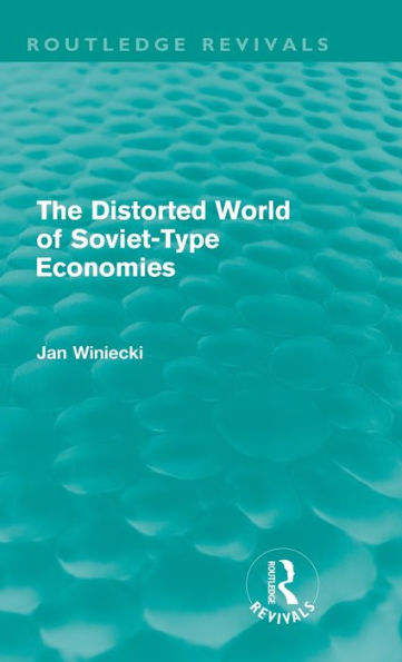 The Distorted World of Soviet-Type Economies (Routledge Revivals) / Edition 1
