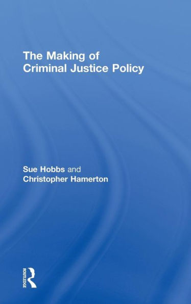 The Making of Criminal Justice Policy / Edition 1