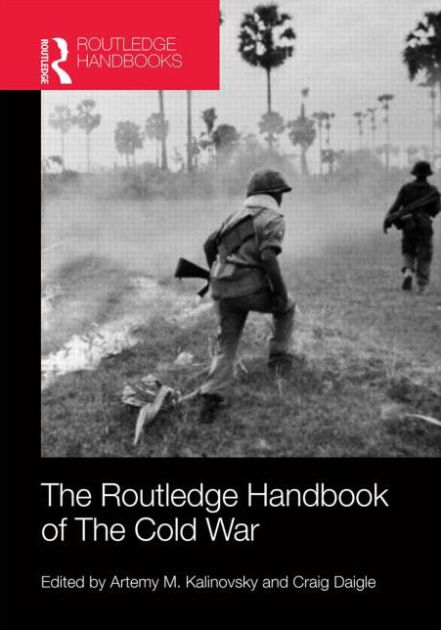 The Routledge Handbook of the Cold War / Edition 1 by Artemy M ...