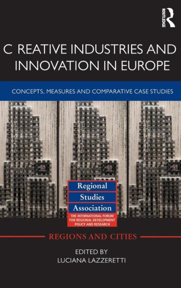 Creative Industries and Innovation Europe: Concepts, Measures Comparative Case Studies