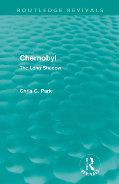 Chernobyl (Routledge Revivals): The Long Shadow