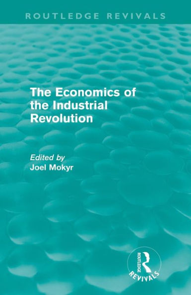 the Economics of Industrial Revolution (Routledge Revivals)