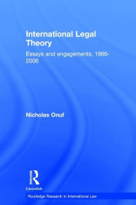 Title: International Legal Theory: Essays and engagements, 1966-2006, Author: Nicholas Onuf