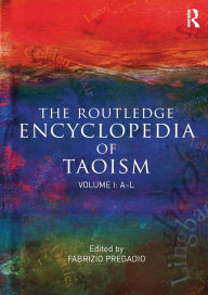 Title: The Routledge Encyclopedia of Taoism: Volume One: A-L, Author: Fabrizio Pregadio