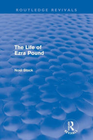 Title: The Life of Ezra Pound, Author: Noel Stock