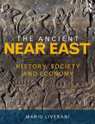 Title: The Ancient Near East: History, Society and Economy / Edition 1, Author: Mario Liverani