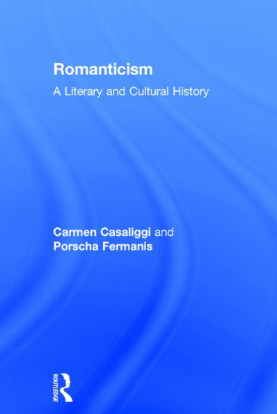 Romanticism: A Literary and Cultural History