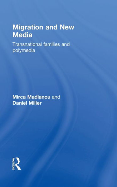 Migration and New Media: Transnational Families Polymedia