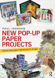 Title: New Pop-Up Paper Projects: Step-by-step paper engineering for all ages, Author: Paul Johnson