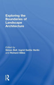 Title: Exploring the Boundaries of Landscape Architecture / Edition 1, Author: Simon Bell