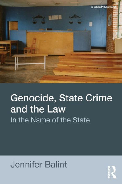 Genocide, State Crime, and the Law: In the Name of the State