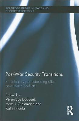 Post-War Security Transitions: Participatory Peacebuilding after Asymmetric Conflicts