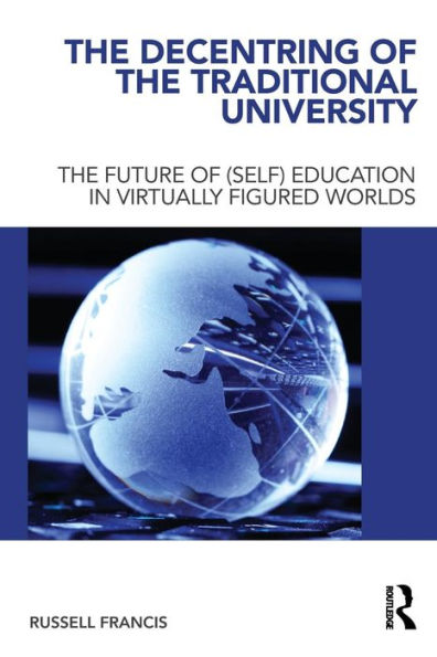 The Decentring of Traditional University: Future (Self) Education Virtually Figured Worlds