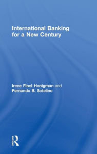 Title: International Banking for a New Century / Edition 1, Author: Irene Finel-Honigman