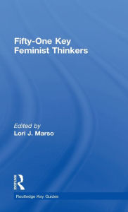 Title: Fifty-One Key Feminist Thinkers, Author: Lori Marso