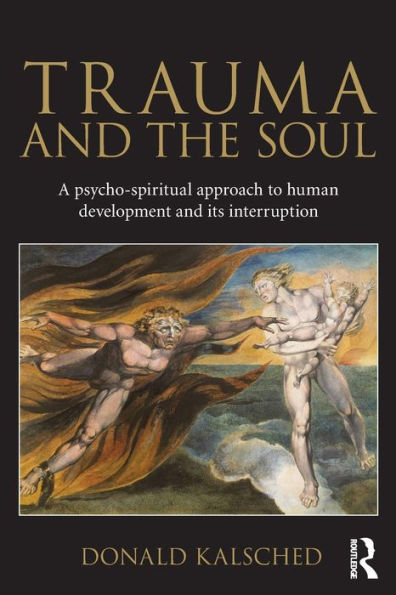 Trauma and the Soul: A psycho-spiritual approach to human development and its interruption / Edition 1