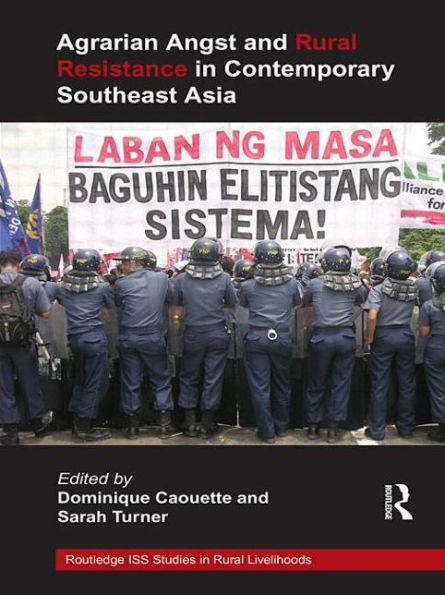 Agrarian Angst and Rural Resistance Contemporary Southeast Asia