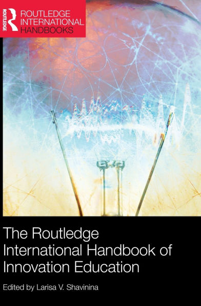 The Routledge International Handbook of Innovation Education / Edition 1