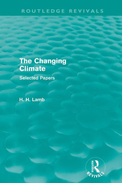 The Changing Climate (Routledge Revivals): Selected Papers