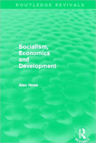 Title: Socialism, Economics and Development (Routledge Revivals), Author: Alec Nove