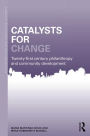 Catalysts for Change: 21st Century Philanthropy and Community Development