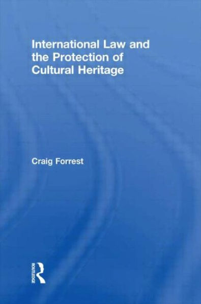 International Law and the Protection of Cultural Heritage / Edition 1