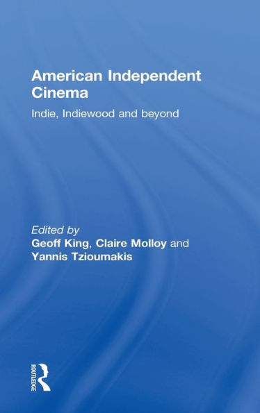 American Independent Cinema: indie, indiewood and beyond