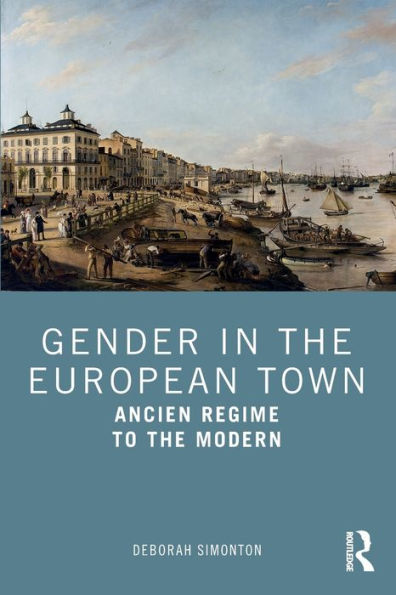 Gender the European Town: Ancien Regime to Modern
